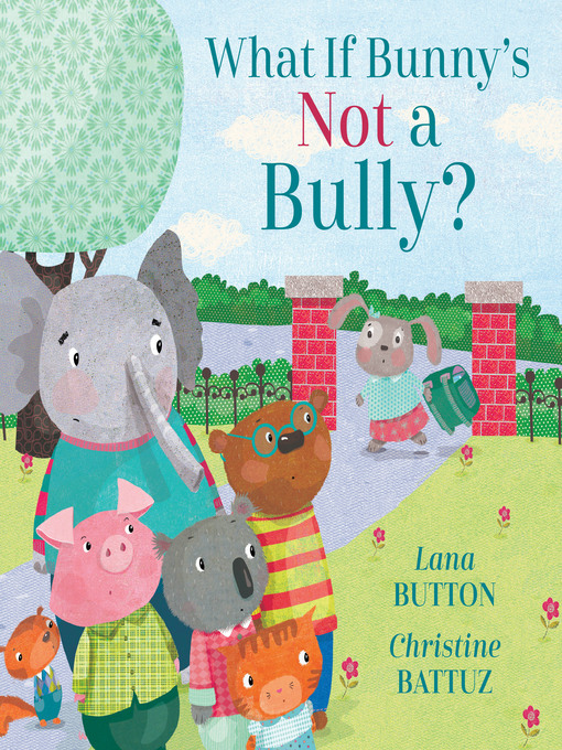 Title details for What If Bunny's NOT a Bully? by Lana Button - Wait list